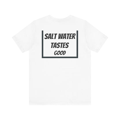 "Salt water tastes good" PierSide Shirt