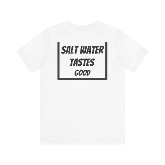 "Salt water tastes good" PierSide Shirt