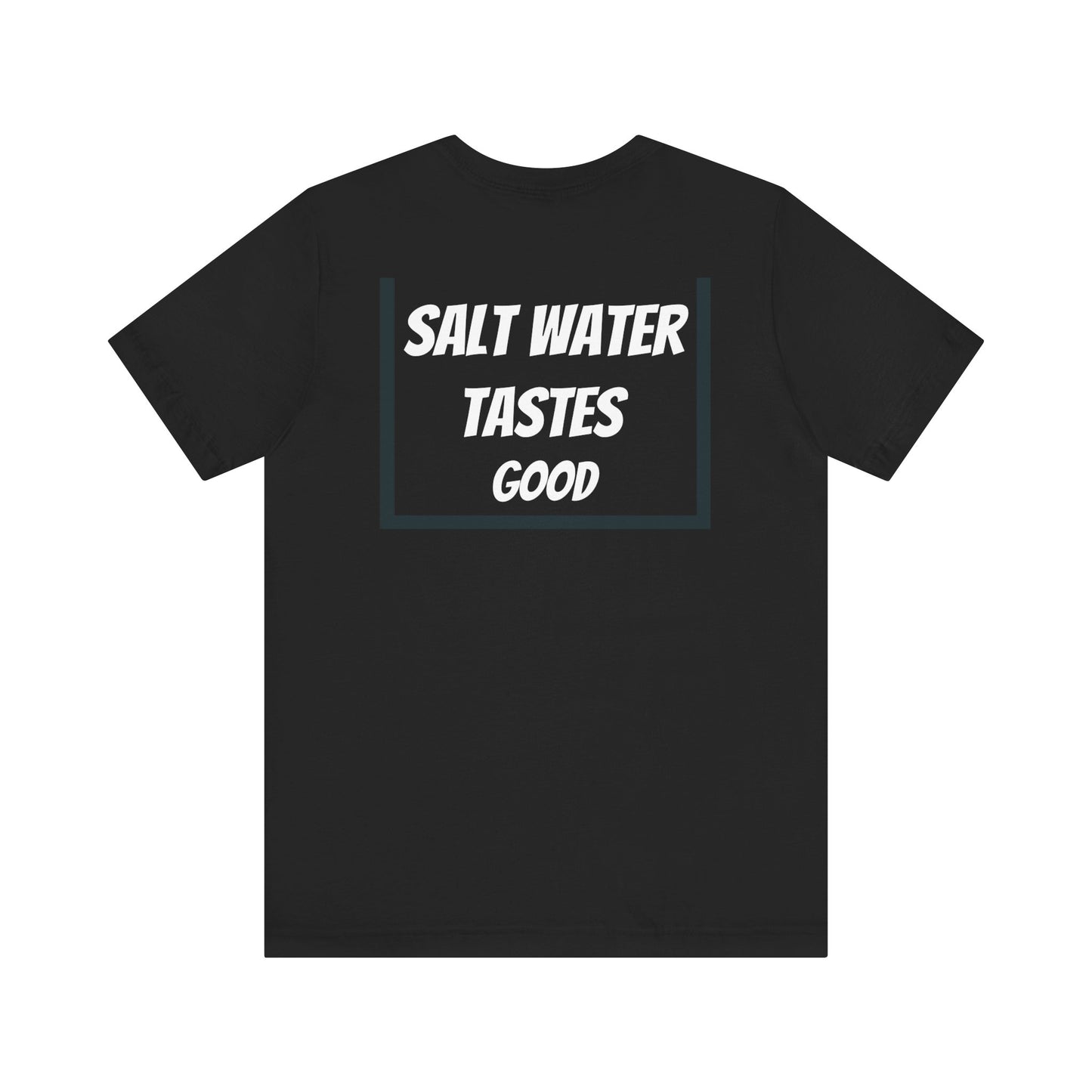 "Salt water tastes good" PierSide Shirt