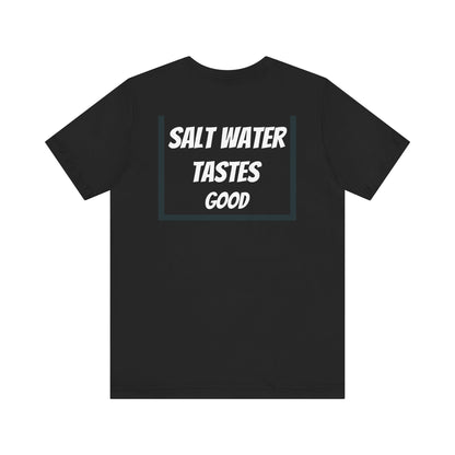 "Salt water tastes good" PierSide Shirt