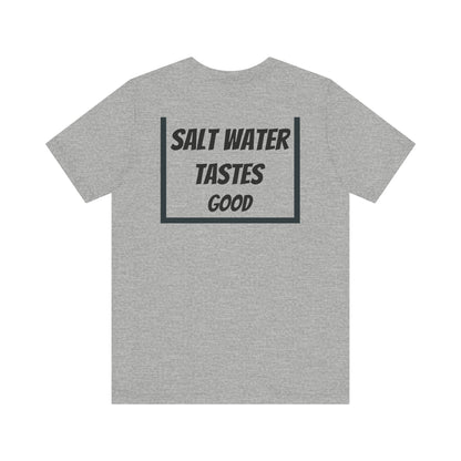 "Salt water tastes good" PierSide Shirt